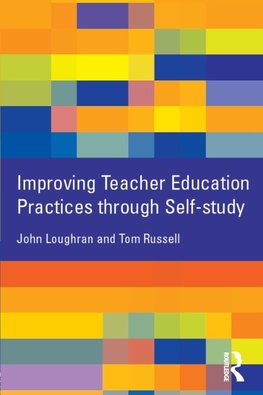 Improving Teacher Education Practice Through Self-study