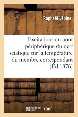 De l'Influence qu'exercent les excitations du bout périphérique du nerf sciatique