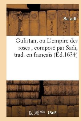 Gulistan, ou L'empire des roses