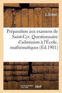 Préparation aux examens de Saint-Cyr. Questionnaire des examens d'admission à l'École