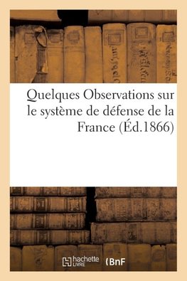 Quelques Observations sur le système de défense de la France