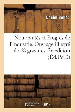 Nouveautés et Progrès de l'industrie. Ouvrage illustré de 68 gravures. 2e édition