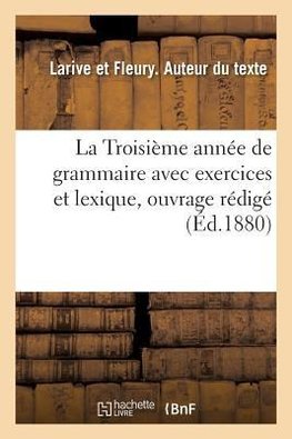 La Troisième année de grammaire... avec exercices et lexique, ouvrage rédigé