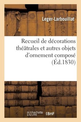 Recueil de décorations théâtrales et autres objets d'ornement composé