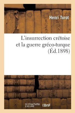 L'insurrection crétoise et la guerre gréco-turque