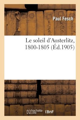 Le soleil d'Austerlitz, 1800-1805