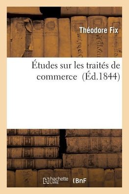 Études sur les traités de commerce