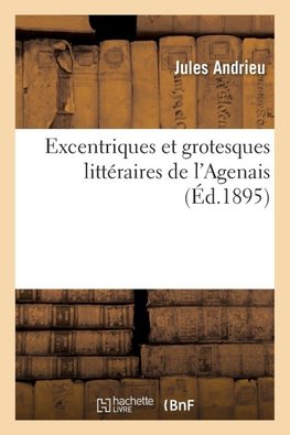 Excentriques et grotesques littéraires de l'Agenais
