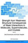 Strength from Weakness: Structural Consequences of Weak Interactions in Molecules, Supermolecules, and Crystals
