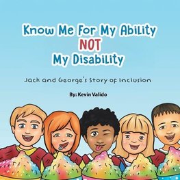 Know Me for My Ability Not  My Disability