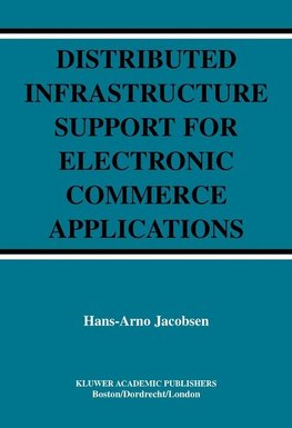 Distributed Infrastructure Support for Electronic Commerce Applications