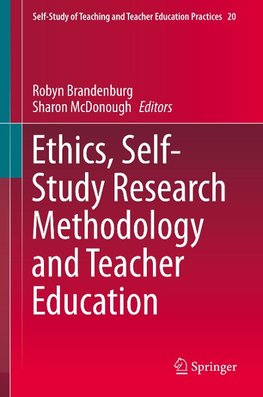 Ethics, Self-Study Research Methodology and Teacher Education