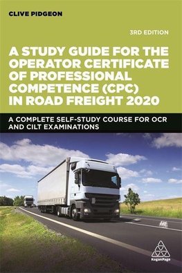 Study Guide for the Operator Certificate of Professional Competence (Cpc) in Road Freight 2020