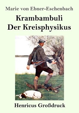 Krambambuli / Der Kreisphysikus (Großdruck)
