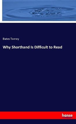 Why Shorthand Is Difficult to Read