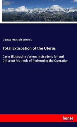 Total Extirpation of the Uterus