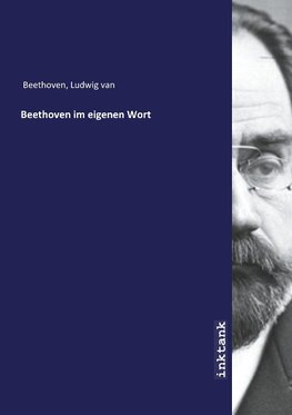 Beethoven im eigenen Wort