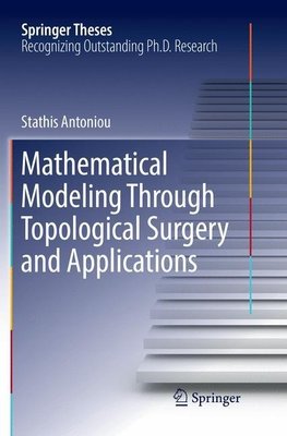 Mathematical Modeling Through Topological Surgery and Applications