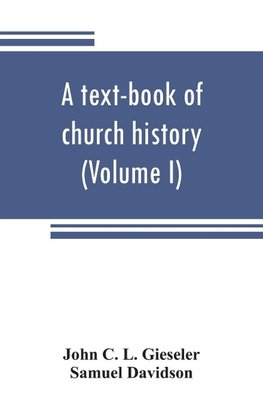 A text-book of church history (Volume I)