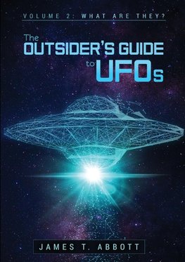 The Outsider?s Guide to UFOs  Volume 2
