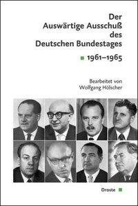 Der Auswärtige Ausschuß des Deutschen Bundestages. Sitzungsprotokolle 1961-1965