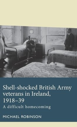 Shell-shocked British Army veterans in Ireland, 1918-39