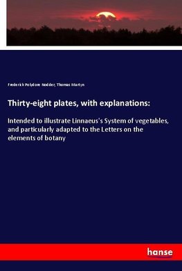 Thirty-eight plates, with explanations: