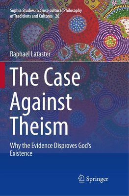 The Case Against Theism