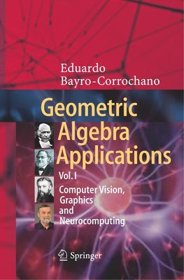 Geometric Algebra Applications Vol. I
