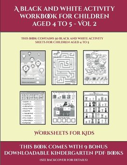 Worksheets for Kids (A black and white activity workbook for children aged 4 to 5 - Vol 2)