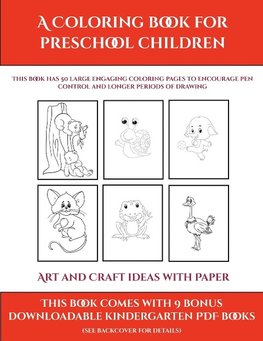 Art and Craft ideas with Paper (A Coloring book for Preschool Children)