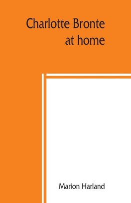 Charlotte Bronte¿ at home