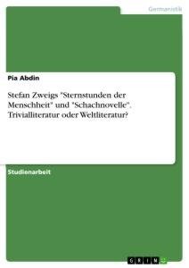 Stefan Zweigs "Sternstunden der Menschheit" und "Schachnovelle". Trivialliteratur oder Weltliteratur?