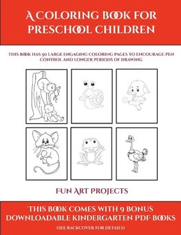 Fun Art Projects (A Coloring book for Preschool Children)