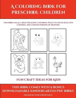 Fun Craft Ideas for Kids (A Coloring book for Preschool Children)