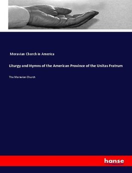 Liturgy and Hymns of the American Province of the Unitas Fratrum