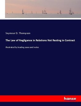 The Law of Negligence in Relations Not Resting in Contract