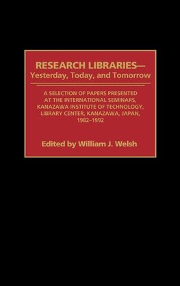Research Libraries -- Yesterday, Today, and Tomorrow