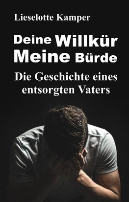 Deine Willkür - Meine Bürde
