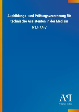 Ausbildungs- und Prüfungsverordnung für technische Assistenten in der Medizin