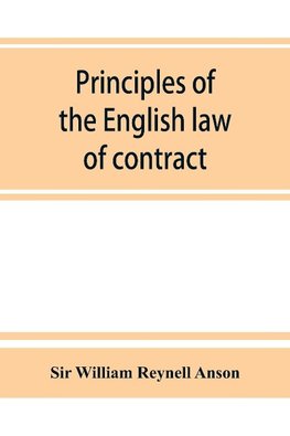 Principles of the English law of contract and of agency in its relation to contract