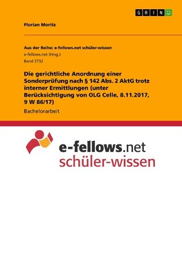 Die gerichtliche Anordnung einer Sonderprüfung nach § 142 Abs. 2 AktG trotz interner Ermittlungen (unter Berücksichtigung von OLG Celle, 8.11.2017, 9 W 86/17)