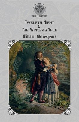Twelfth Night & The Winter's Tale