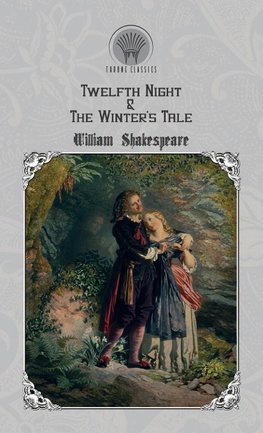 Twelfth Night & The Winter's Tale
