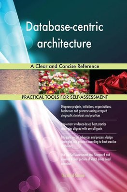 Database-centric architecture A Clear and Concise Reference