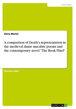 A comparison of Death's representation in the medieval danse macabre poems and the contemporary novel "The Book Thief"