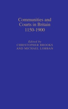 Communities and Courts in Britain, 1150-1900