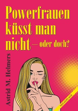 Powerfrauen küsst man nicht