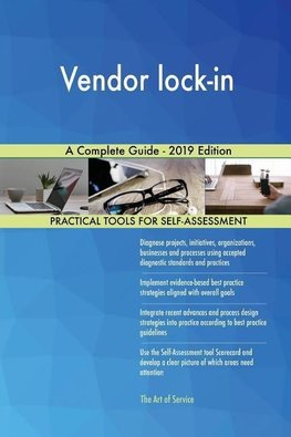 Vendor lock-in A Complete Guide - 2019 Edition