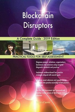 Blockchain Disruptors A Complete Guide - 2019 Edition